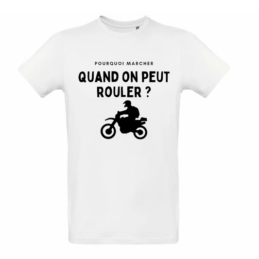 Tee-shirt à manche courte " Pourquoi marcher quand on peut rouler ? "