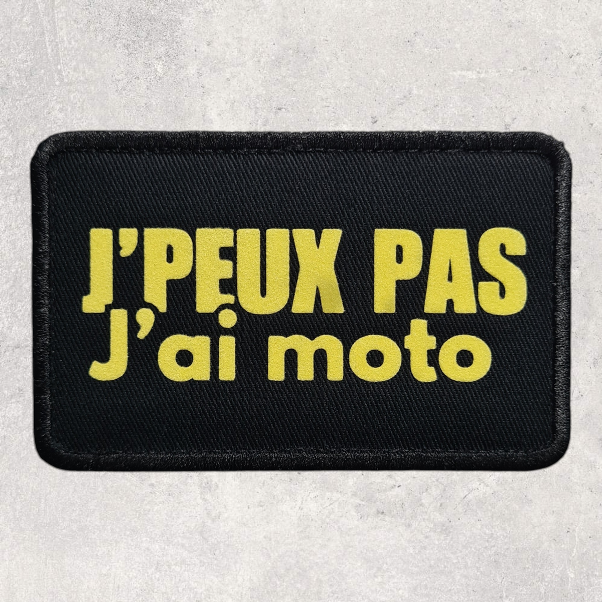 Patch amovible " J'peux pas j'ai moto "