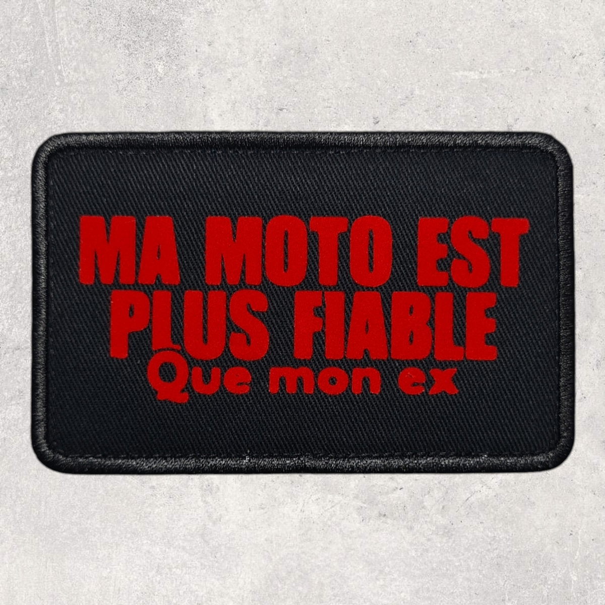 Patch amovible " Ma moto est plus fiable que mon ex "
