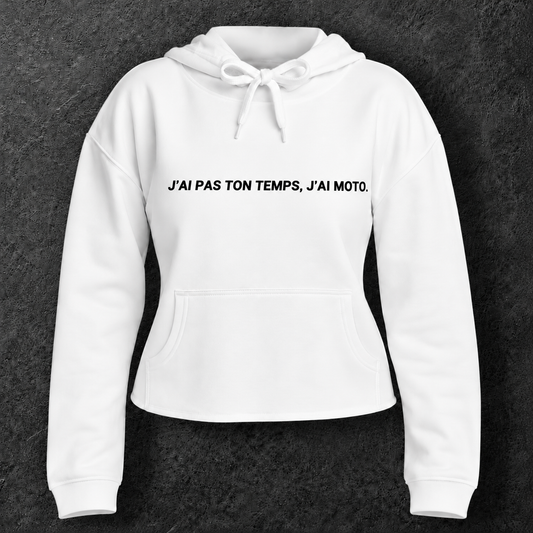 Sweat à capuche court " J'ai pas ton temps, j'ai moto. "