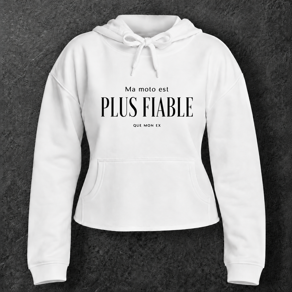 Sweat à capuche court " Ma moto est plus fiable que mon ex " humour pour motarde