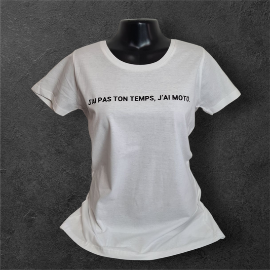 T-shirt blanc " J'ai pas ton temps, j'ai moto. "