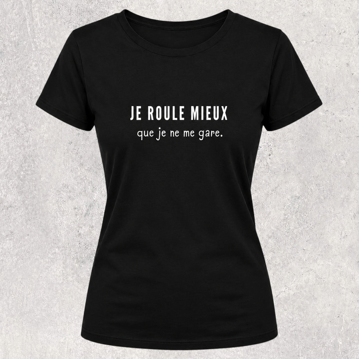 T-shirt noir " Je roule mieux que je ne me gare. "