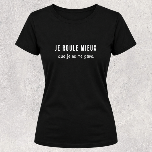 T-shirt noir " Je roule mieux que je ne me gare. "
